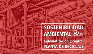 sostenibilidad 300x174 - Sostenibilidad-ambiental, automatización y control para una planta de reciclaje